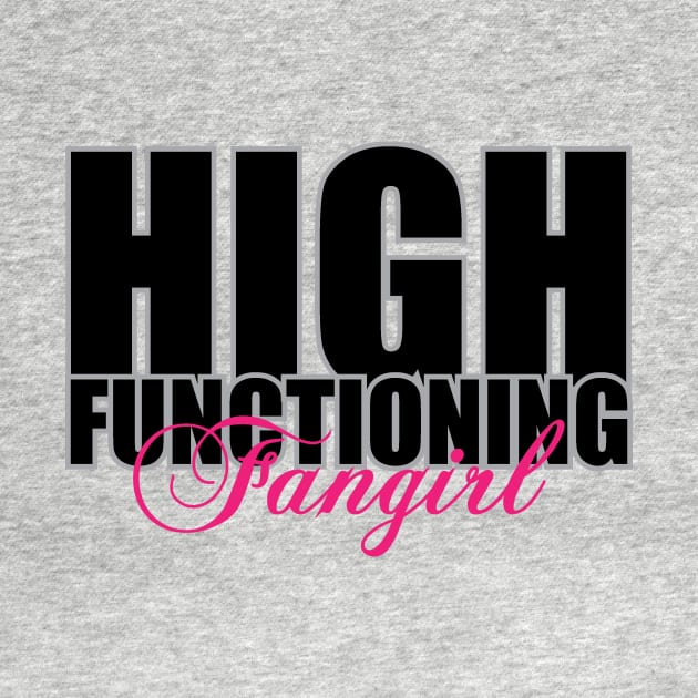 High Functioning Fangirl by quinnsnake